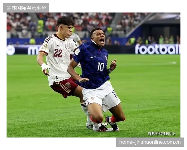 西班牙vs法国！姆巴佩迎来小组赛最强对手